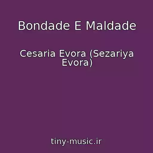کاور آهنگ Bondade E Maldade از Cesaria Evora (Sezariya Evora)