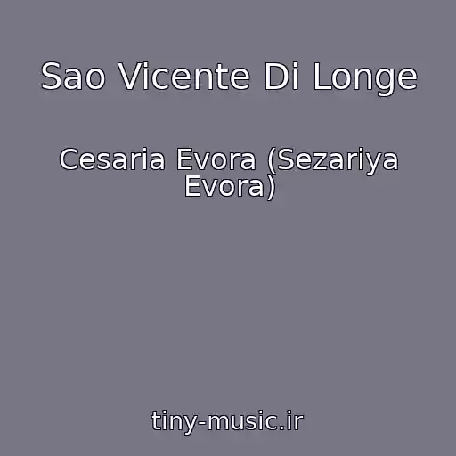کاور آهنگ Sao Vicente Di Longe از Cesaria Evora (Sezariya Evora)