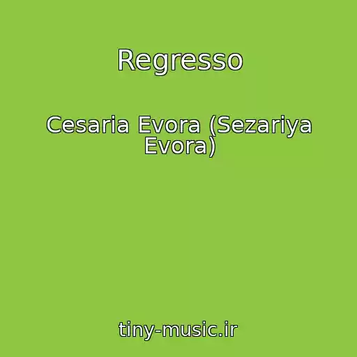 کاور آهنگ Regresso از Cesaria Evora (Sezariya Evora)