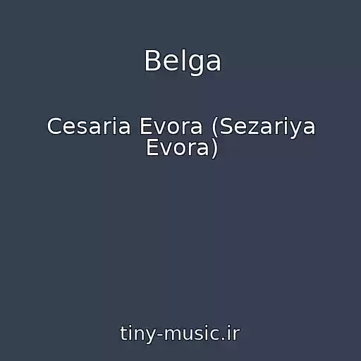 کاور آهنگ Belga از Cesaria Evora (Sezariya Evora)