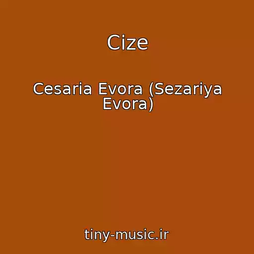 کاور آهنگ Cize از Cesaria Evora (Sezariya Evora)