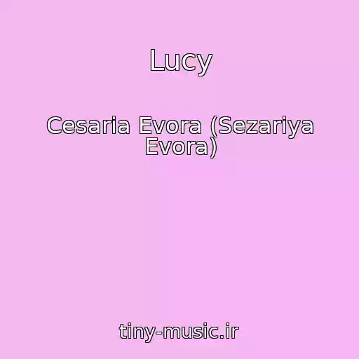 کاور آهنگ Lucy از Cesaria Evora (Sezariya Evora)
