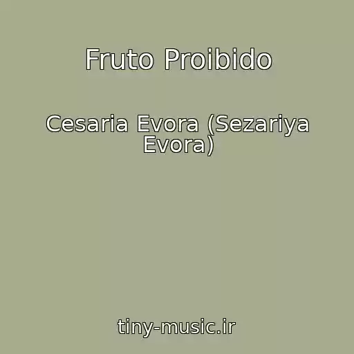 کاور آهنگ Fruto Proibido از Cesaria Evora (Sezariya Evora)