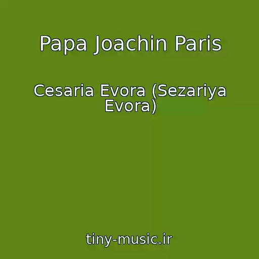 کاور آهنگ Papa Joachin Paris از Cesaria Evora (Sezariya Evora)