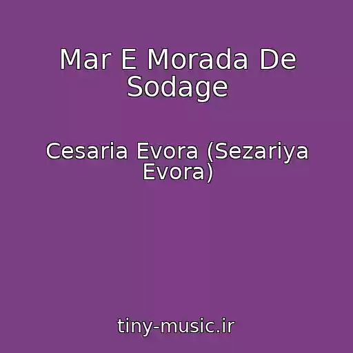 کاور آهنگ Mar E Morada De Sodage از Cesaria Evora (Sezariya Evora)