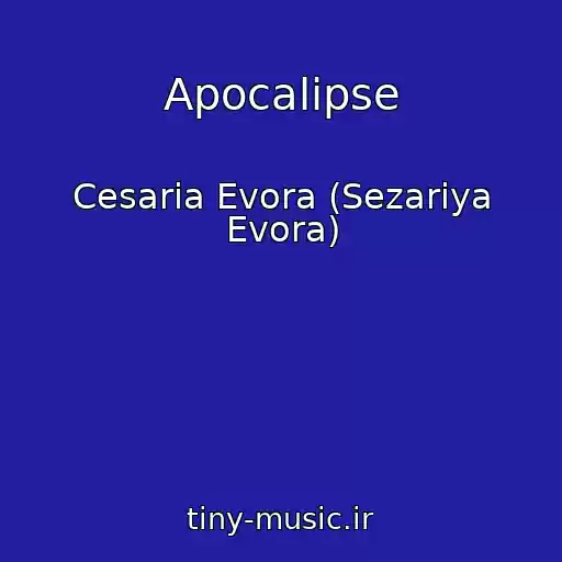 کاور آهنگ Apocalipse از Cesaria Evora (Sezariya Evora)