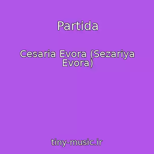 کاور آهنگ Partida از Cesaria Evora (Sezariya Evora)