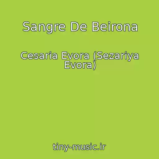 کاور آهنگ Sangre De Beirona از Cesaria Evora (Sezariya Evora)