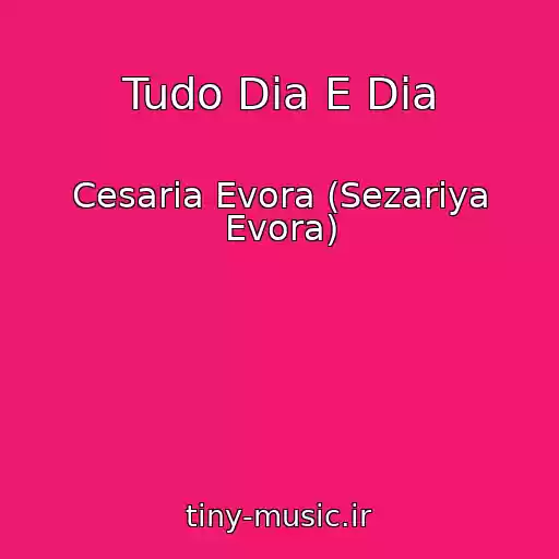 کاور آهنگ Tudo Dia E Dia از Cesaria Evora (Sezariya Evora)