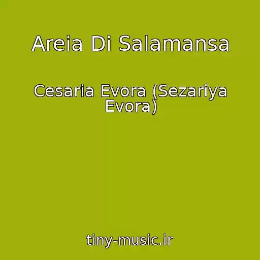 کاور آهنگ Areia Di Salamansa از Cesaria Evora (Sezariya Evora)
