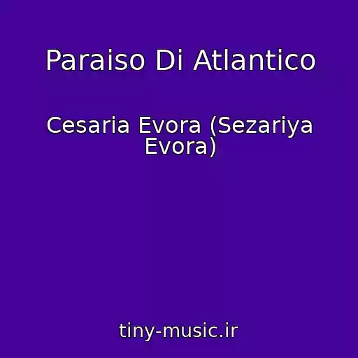 کاور آهنگ Paraiso Di Atlantico از Cesaria Evora (Sezariya Evora)