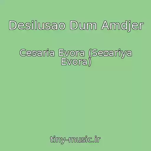 کاور آهنگ Desilusao Dum Amdjer از Cesaria Evora (Sezariya Evora)
