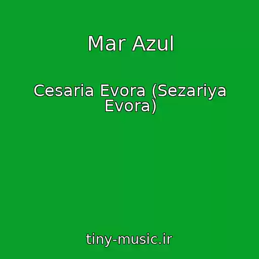 کاور آهنگ Mar Azul از Cesaria Evora (Sezariya Evora)