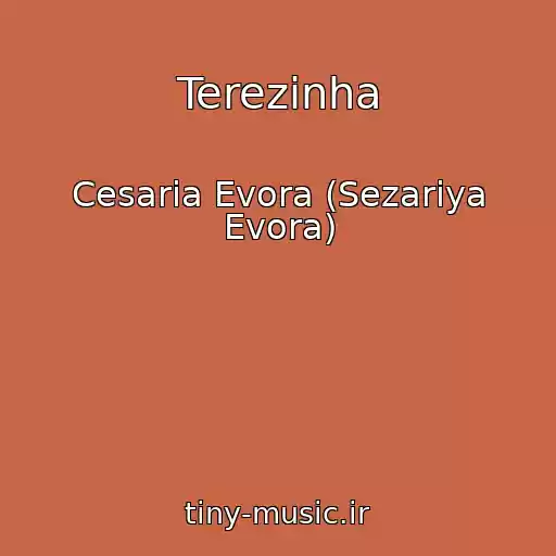 کاور آهنگ Terezinha از Cesaria Evora (Sezariya Evora)