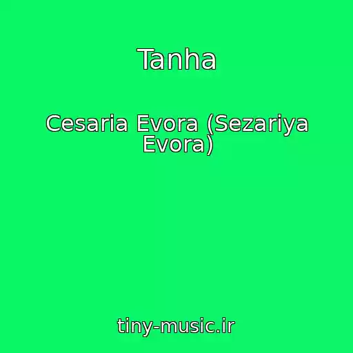 کاور آهنگ Tanha از Cesaria Evora (Sezariya Evora)