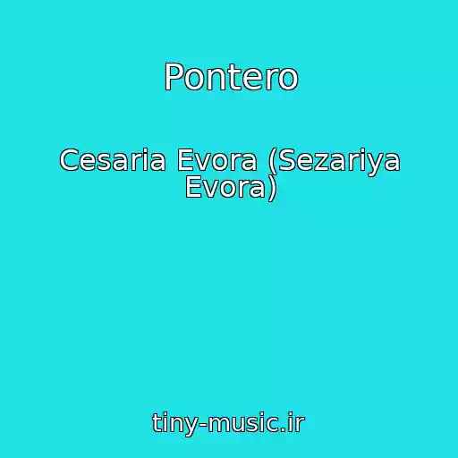 کاور آهنگ Pontero از Cesaria Evora (Sezariya Evora)