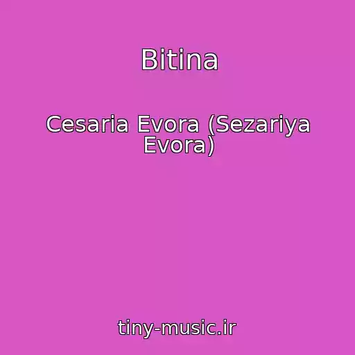 کاور آهنگ Bitina از Cesaria Evora (Sezariya Evora)