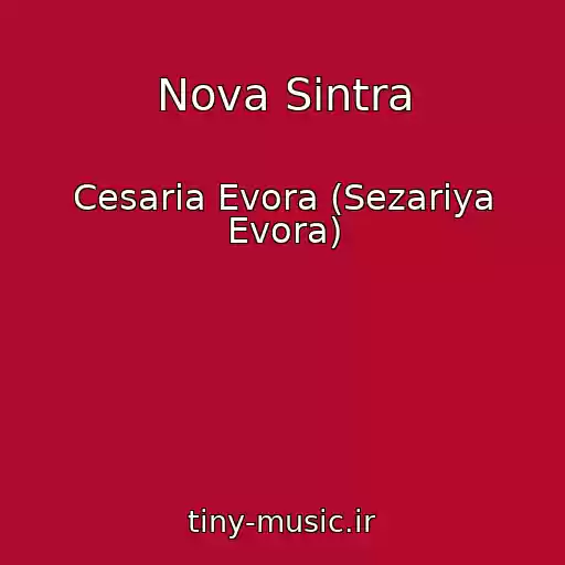 کاور آهنگ Nova Sintra از Cesaria Evora (Sezariya Evora)