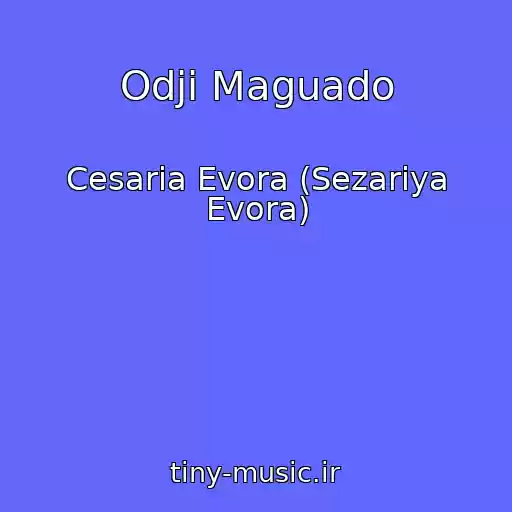 کاور آهنگ Odji Maguado از Cesaria Evora (Sezariya Evora)