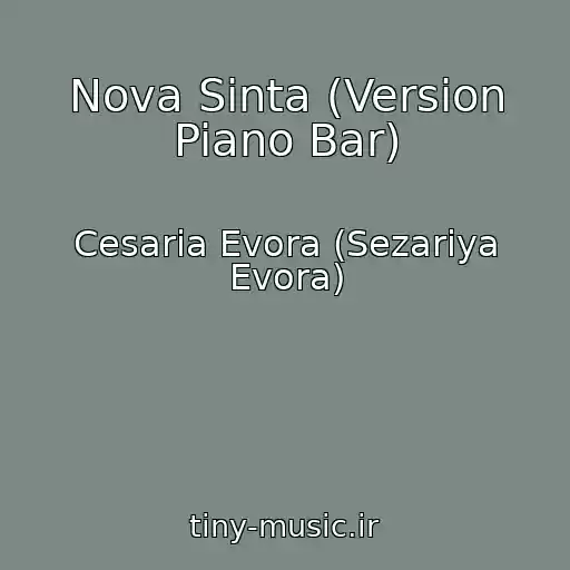 کاور آهنگ Nova Sinta (Version Piano Bar) از Cesaria Evora (Sezariya Evora)