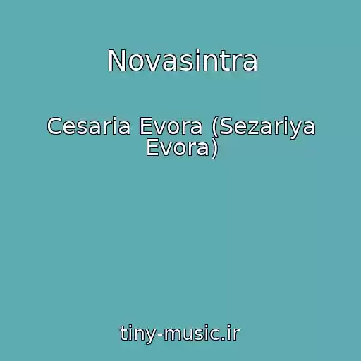 کاور آهنگ Novasintra از Cesaria Evora (Sezariya Evora)
