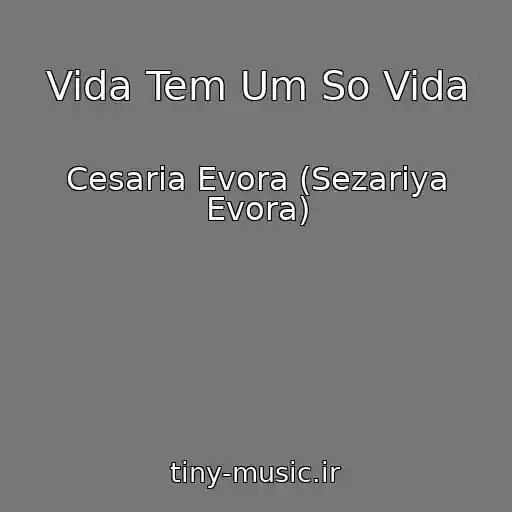 کاور آهنگ Vida Tem Um So Vida از Cesaria Evora (Sezariya Evora)