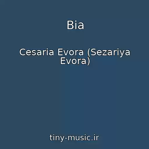 کاور آهنگ Bia از Cesaria Evora (Sezariya Evora)