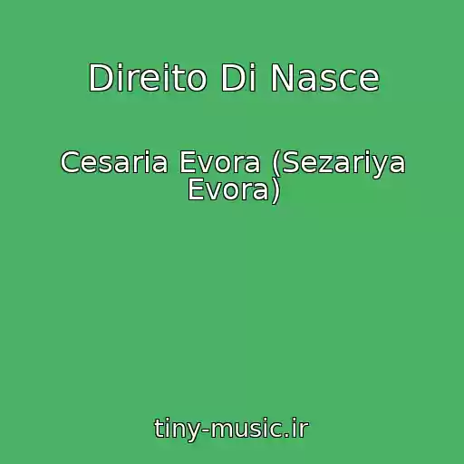 کاور آهنگ Direito Di Nasce از Cesaria Evora (Sezariya Evora)
