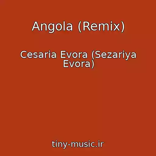 کاور آهنگ Angola (Remix) از Cesaria Evora (Sezariya Evora)