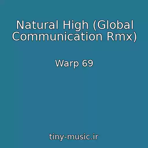 کاور آهنگ Natural High (Global Communication Rmx) از Warp 69