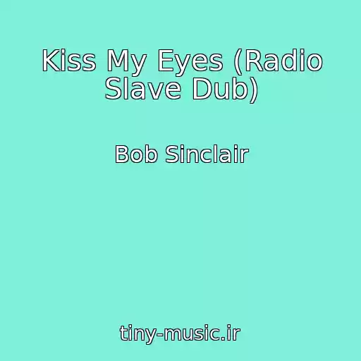 کاور آهنگ Kiss My Eyes (Radio Slave Dub) از Bob Sinclair