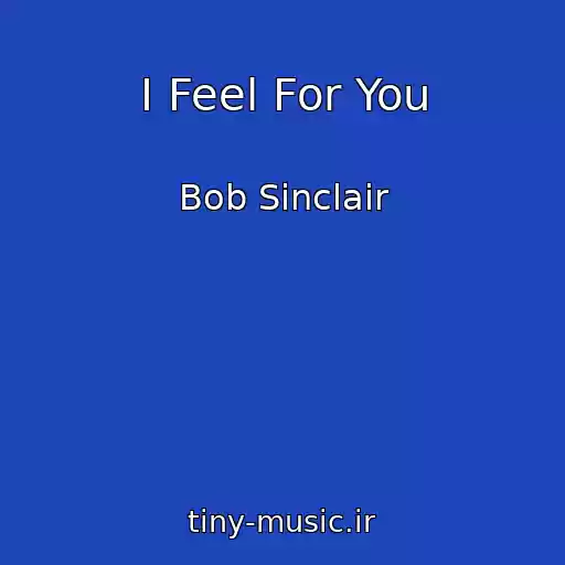 کاور آهنگ I Feel For You از Bob Sinclair