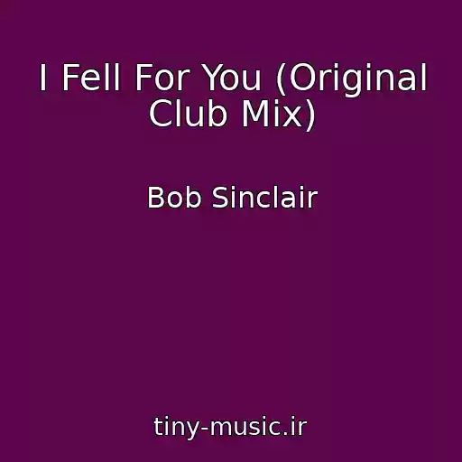 کاور آهنگ I Fell For You (Original Club Mix) از Bob Sinclair