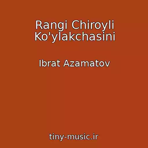 کاور آهنگ Rangi Chiroyli Ko'ylakchasini از Ibrat Azamatov
