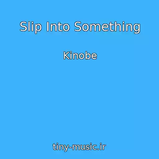 کاور آهنگ Slip Into Something از Kinobe