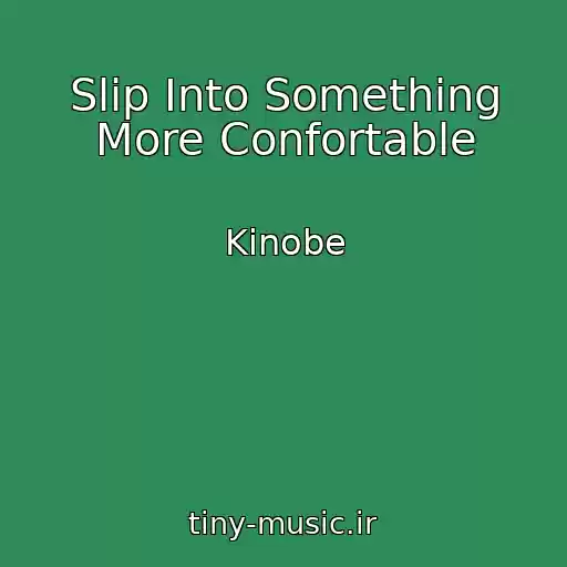 کاور آهنگ Slip Into Something More Confortable از Kinobe