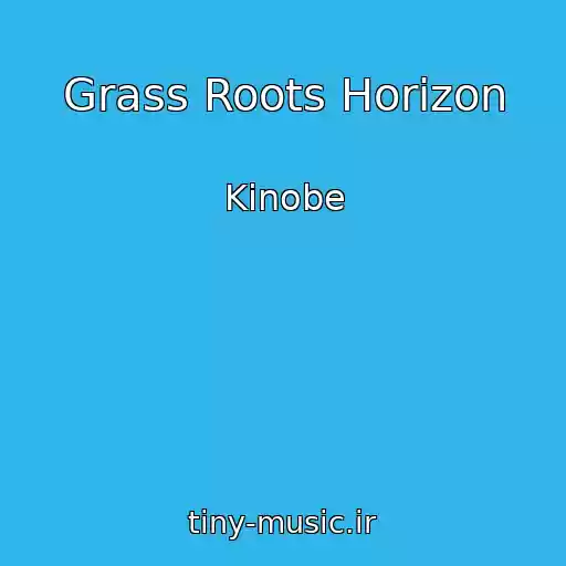 کاور آهنگ Grass Roots Horizon از Kinobe