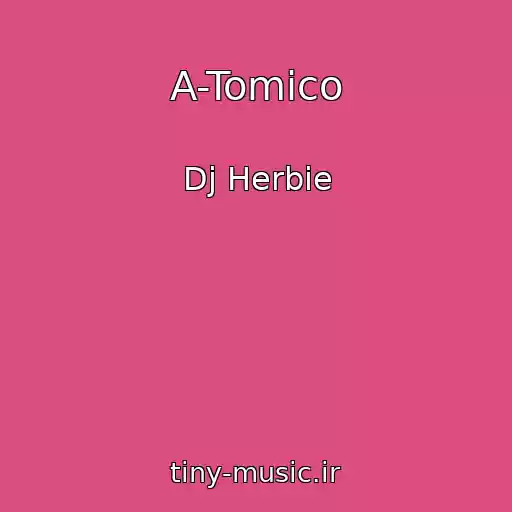 کاور آهنگ A-Tomico از Dj Herbie