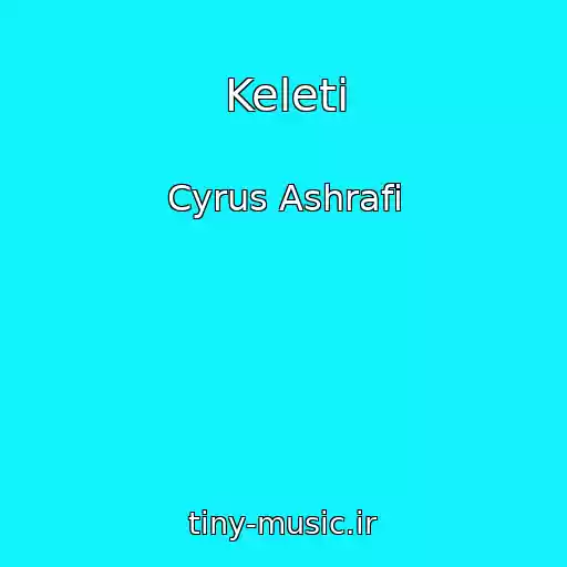 کاور آهنگ Keleti از Cyrus Ashrafi
