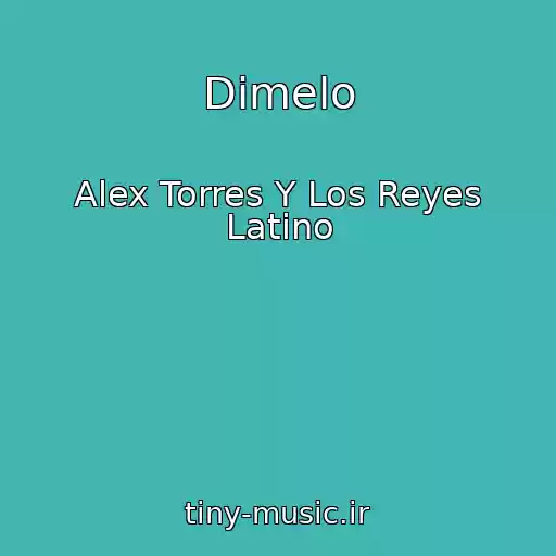 کاور آهنگ Dimelo از Alex Torres Y Los Reyes Latino
