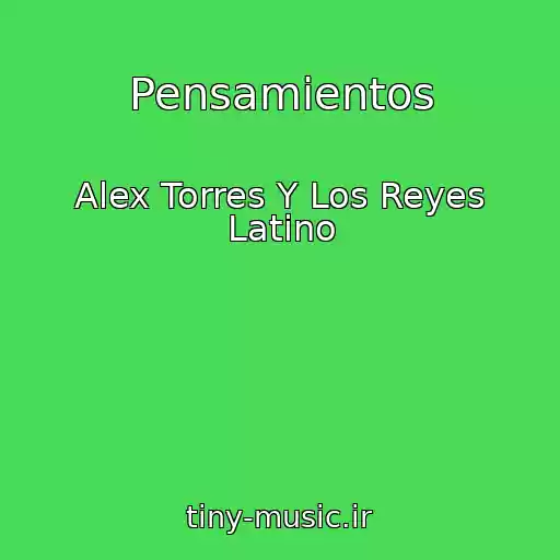کاور آهنگ Pensamientos از Alex Torres Y Los Reyes Latino