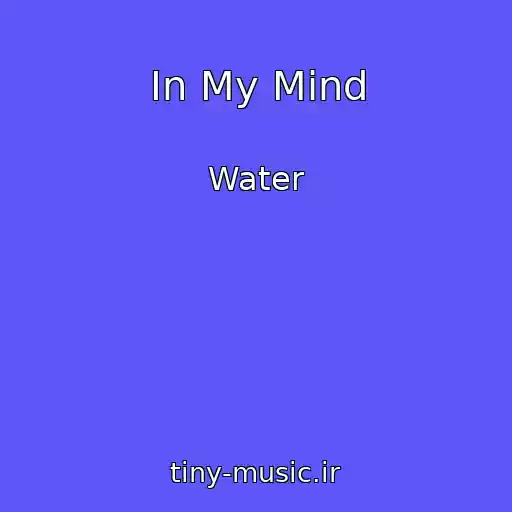 کاور آهنگ In My Mind از Water