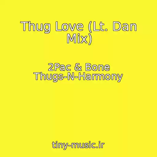 کاور آهنگ Thug Love (Lt. Dan Mix) از 2Pac & Bone Thugs-N-Harmony
