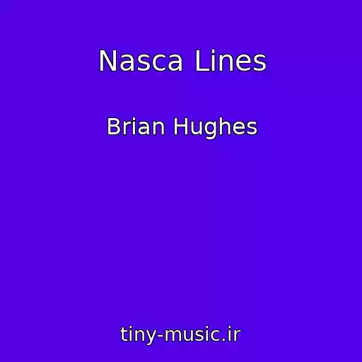 کاور آهنگ Nasca Lines از Brian Hughes