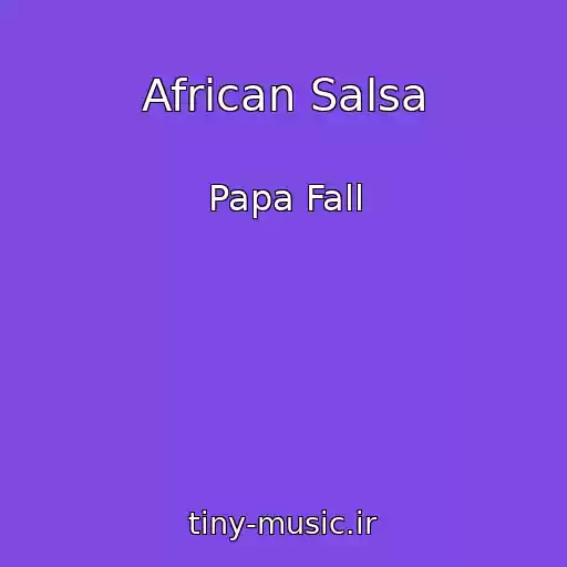 کاور آهنگ African Salsa از Papa Fall