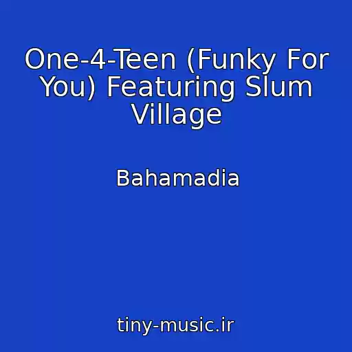 کاور آهنگ One-4-Teen (Funky For You) Featuring Slum Village از Bahamadia