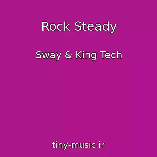 کاور آهنگ Rock Steady از Sway & King Tech