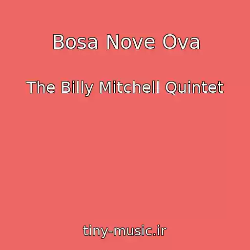 کاور آهنگ Bosa Nove Ova از The Billy Mitchell Quintet