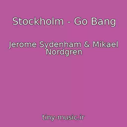 کاور آهنگ Stockholm - Go Bang از Jerome Sydenham & Mikael Nordgren