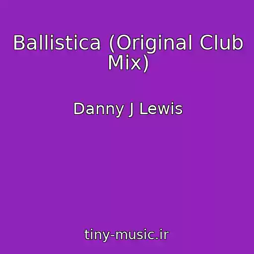 کاور آهنگ Ballistica (Original Club Mix) از Danny J Lewis